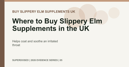 Where to Buy Slippery Elm Supplements in the UK