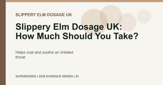 Slippery Elm Dosage UK: How Much Should You Take?